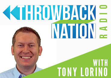 Tony Lorino – Throwback Nation Radio